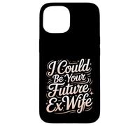 Custodia per iPhone 15 I Could Be Your Future Ex Wife Girlfriend Dating -