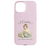 Custodia per iPhone 15 I Crochet So I Don't Unravel Calming Hobby Knitting Craft