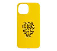 Custodia per iPhone 15 I Have No Idea Why I'm Out Of Bed
