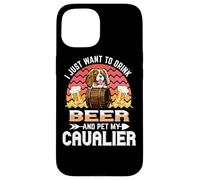 Custodia per iPhone 15 I Just Want to Drink Beer and Pet My Cavalier Dog Lover