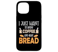 Custodia per iPhone 15 I Just Want To Drink Coffee And Bake Things Mothers Day