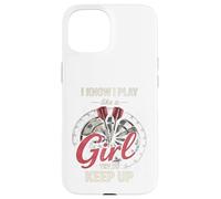 Custodia per iPhone 15 I Know I Play Like A Girl Try To Keep Up Funny Dart Player