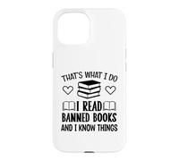 Custodia per iPhone 15 I Read Banned Books I Know Things,Banned Book Lover Bookish
