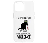 Custodia per iPhone 15 I Slept Like Shit So Today Will I Be Choosing Violence Cat