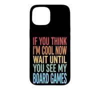 Custodia per iPhone 15 If You Think I'm Cool Now Wait Until You See My Board Games