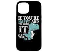 Custodia per iPhone 15 If You're Happy and You Know It Clap Your Oh - Funny Trex