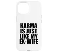 Custodia per iPhone 15 Il karma è proprio come la mia ex moglie
