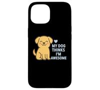 Custodia per iPhone 15 Il mio cane pensa che io sia un fantastico cucciolo carino