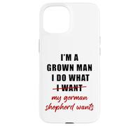 Custodia per iPhone 15 I'm a Grown Man I Do What... My German Shepherd Wants Humor