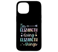 Custodia per iPhone 15 I'm Elizabeth Doing Elizabeth Things Nome personalizzato