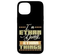 Custodia per iPhone 15 I'm Ethan Doing Ethan Things - Nome divertente