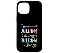 Custodia per iPhone 15 I'm Juliana Doing Juliana Things Nome personalizzato