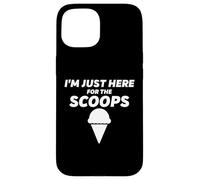 Custodia per iPhone 15 I'm Just Here For The Scoops - Funny Vanilla Ice Cream Joke