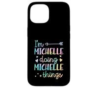 Custodia per iPhone 15 I'm Michelle Doing Michelle Things Nome personalizzato