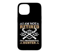 Custodia per iPhone 15 I'm Not A Retired I'm A Professional Hunter Hunting