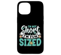 Custodia per iPhone 15 I'm Not Short I'm Fun Sized