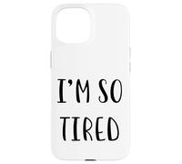 Custodia per iPhone 15 I'm so tired Divertente Idea Bianca Lie Party