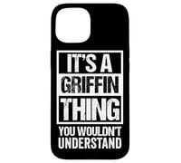Custodia per iPhone 15 It's A Griffin Thing You Wouldn't Understand Family Name