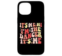 Custodia per iPhone 15 It's Me Hi I'm The Dancer It's Me