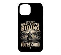 Custodia per iPhone 15 It's Not What You're Riding, It's Where You're Going - Biker
