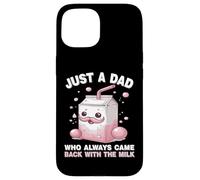 Custodia per iPhone 15 Just A Dad Who Always Came Back With The Milk Father's Day