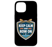 Custodia per iPhone 15 Keep Calm And Row On Rowing Crew Team Practice Race Citazione