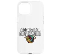 Custodia per iPhone 15 Knitter Humor Drop A Stitch Drop The World