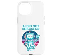 Custodia per iPhone 15 L’IA non mi ha ancora sostituito - AI Did Not Replace Me Yet
