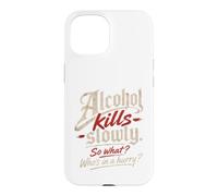 Custodia per iPhone 15 L'alcol ti uccide lentamente." "Allora cosa?, Chi ha fretta?"