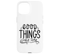 Custodia per iPhone 15 Le cose buone richiedono tempo Crescita Mentalità Motivazione per il progresso