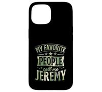 Custodia per iPhone 15 Le mie persone preferite mi chiamano Jeremy Nome personalizzato