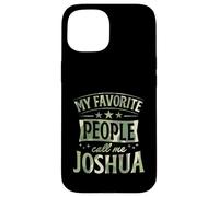 Custodia per iPhone 15 Le mie persone preferite mi chiamano Joshua Nome personalizzato