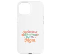 Custodia per iPhone 15 Le mie più grandi benedizioni chiamami mamma, perfetta per la festa della mamma