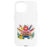 Custodia per iPhone 15 L'insegnamento è il lavoro del cuore Educatore Apprezzamento Design