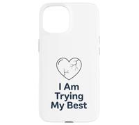 Custodia per iPhone 15 Maglietta "I Am Trying My Best" | Supporto per la salute mentale positivo