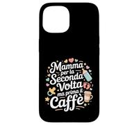 Custodia per iPhone 15 Mamma Per La Seconda Volta Caffè Futura Madre Gravidanza