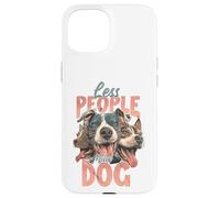 Custodia per iPhone 15 Meno persone Più cane Divertente Amante dei cani