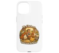 Custodia per iPhone 15 My Chickens Understand Me Better Funny Farm & amante del pollo