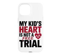 Custodia per iPhone 15 MY KID'S HEART IS NOT A FREE TRIAL