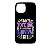 Custodia per iPhone 15 MY TOTE BAG IS BASICALLY A SURVIVAL KIT
