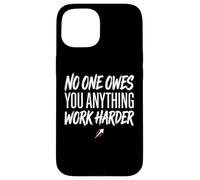 Custodia per iPhone 15 No One Owes You Anything Work Harder Ethic Motivation
