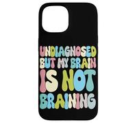 Custodia per iPhone 15 Non diagnosticato ma il mio cervello non sta cervello