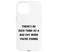 Custodia per iPhone 15 Non esiste una brutta giornata quando stai pescando