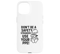 Custodia per iPhone 15 Non essere un estraneo alla sicurezza, usa i DPI | Consapevolezza della sicurezza