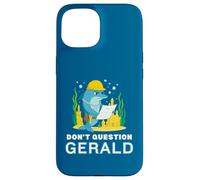 Custodia per iPhone 15 Non mettere in dubbio Gerald the Dolphin Funny Construction