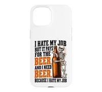 Custodia per iPhone 15 Odio il mio lavoro ma paga per bere birra Ho bisogno di birre