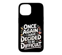 Custodia per iPhone 15 Once Again I Have Decided To Be Difficult Impertinente -