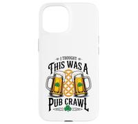Custodia per iPhone 15 Pensavo che fosse un pub crawl giorno di San Patrizio