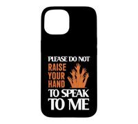 Custodia per iPhone 15 Please Do Not Raise Your Hand Speak To Me Sarcastic Funny