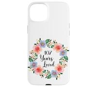 Custodia per iPhone 15 Plus 107 Years Loved 107th Birthday Floral 107 Years Loved Women